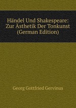 Hndel Und Shakespeare: Zur sthetik Der Tonkunst (German Edition)