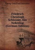 Friedrich Christoph Schlosser, Ein Nekrolog (German Edition)