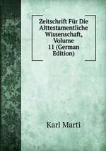 Zeitschrift Fr Die Alttestamentliche Wissenschaft, Volume 11 (German Edition)