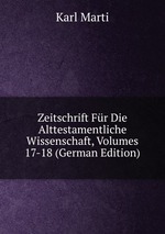 Zeitschrift Fr Die Alttestamentliche Wissenschaft, Volumes 17-18 (German Edition)