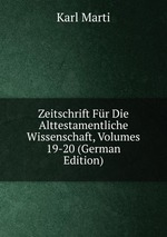 Zeitschrift Fr Die Alttestamentliche Wissenschaft, Volumes 19-20 (German Edition)