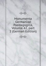 Monumenta Germaniae Paedagogica, Volume 42, part 2 (German Edition)