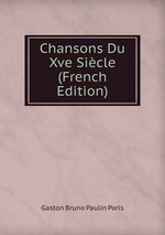 Chansons Du Xve Sicle (French Edition)