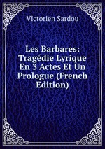 Les Barbares: Tragdie Lyrique En 3 Actes Et Un Prologue (French Edition)
