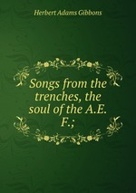 Songs from the trenches, the soul of the A.E.F.;