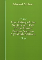 The History of the Decline and Fall of the Roman Empire, Volume 3 (Turkish Edition)
