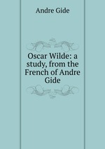 Oscar Wilde: a study, from the French of Andre Gide