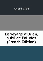 Le voyage d`Urien, suivi de Paludes (French Edition)