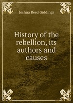 History of the rebellion, its authors and causes