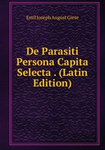 De Parasiti Persona Capita Selecta . (Latin Edition)