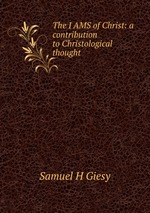 The I AMS of Christ: a contribution to Christological thought