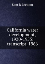 California water development, 1930-1955: transcript, 1966
