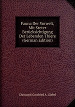 Fauna Der Vorwelt, Mit Steter Bercksichtigung Der Lebenden Thiere (German Edition)