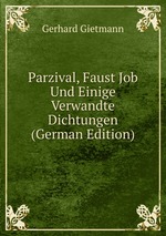 Parzival, Faust Job Und Einige Verwandte Dichtungen (German Edition)