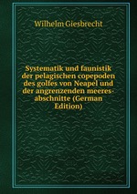 Systematik und faunistik der pelagischen copepoden des golfes von Neapel und der angrenzenden meeres-abschnitte (German Edition)