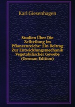 Studien ber Die Zellteilung Im Pflanzenreiche: Ein Beitrag Zur Entwicklungsmechanik Vegetabilischer Gewebe (German Edition)