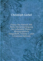 Fauna Der Vorwelt Mit Steter Bercksichtigung Der Lebenden Thiere: Monographisch Dargestellt, Volume 1, part 3 (German Edition)
