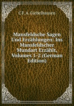 Mansfeldsche sagen und erzhlungen. Volume I,II
