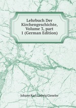 Lehrbuch Der Kirchengeschichte, Volume 3, part 1 (German Edition)