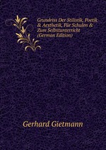 Grundriss Der Stilistik, Poetik & Aesthetik, Fr Schulen & Zum Selbstunterricht (German Edition)