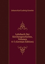 Lehrbuch Der Kirchengeschichte, Volumes 4-5 (German Edition)