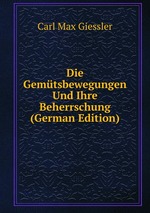 Die Gemtsbewegungen Und Ihre Beherrschung (German Edition)