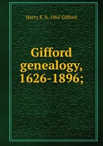 Gifford genealogy, 1626-1896;