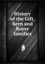 History of the Gift, Kern and Royer families