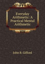 Everyday Arithmetic: A Practical Mental Arithmetic
