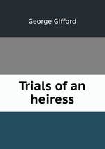 Trials of an heiress