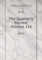 The Quarterly Review, Volume 216