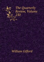 The Quarterly Review, Volume 230