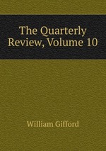 The Quarterly Review, Volume 10