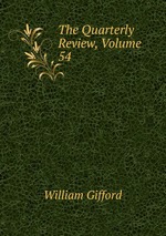 The Quarterly Review, Volume 54