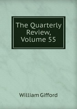The Quarterly Review, Volume 55