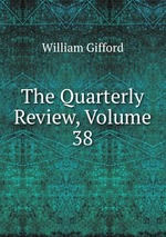The Quarterly Review, Volume 38