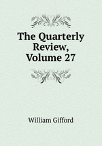 The Quarterly Review, Volume 27