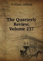 The Quarterly Review, Volume 237