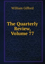 The Quarterly Review, Volume 77