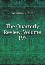 The Quarterly Review, Volume 197
