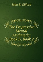 The Progressive Mental Arithmetic: Book I-, Book 2