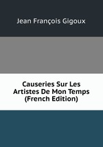 Causeries Sur Les Artistes De Mon Temps (French Edition)
