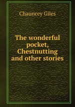 The wonderful pocket, Chestnutting and other stories