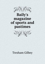 Baily`s magazine of sports and pastimes