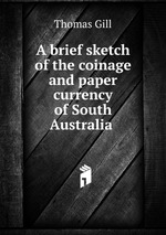 A brief sketch of the coinage and paper currency of South Australia
