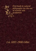 First book in natural philosophy: for the use of schools and academies