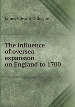 The influence of oversea expansion on England to 1700