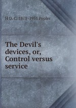 The Devil`s devices, or, Control versus service