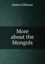 More about the Mongols