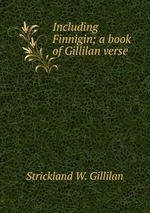 Including Finnigin; a book of Gillilan verse